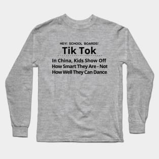 Hey School Board, Tik Tok - In China Kids Show Off How Smart They Are Long Sleeve T-Shirt